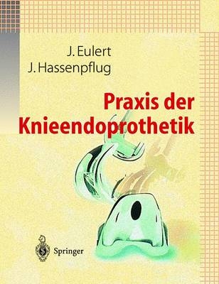 Praxis der Knieendoprothetik - 