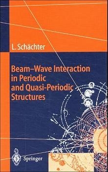Beam-Wave Interaction in Periodic and Quasi-Periodic Structures - Levi Schächter
