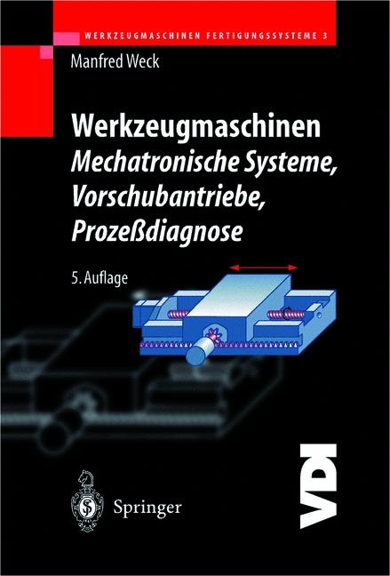 Werkzeugmaschinen - Mechatronische Systeme:Vorschubantriebe, Prozessdiagnose - Manfred Weck