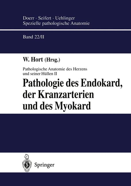 Spezielle pathologische Anatomie. Ein Lehr- und Nachschlagewerk / Pathologie des Endokard, der Kranzarterien und des Myokard - 