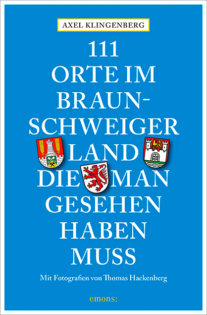 111 Orte im Braunschweiger Land, die man gesehen haben muss - Axel Klingenberg