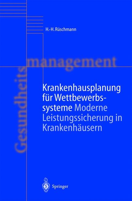 Krankenhausplanung für Wettbewerbssysteme - H. H. Rüschmann, K. Schmolling, C. Krauss, A. Roth, J. Förster, C. Rotering, G. Jansen, R. Thode, I. Gerber