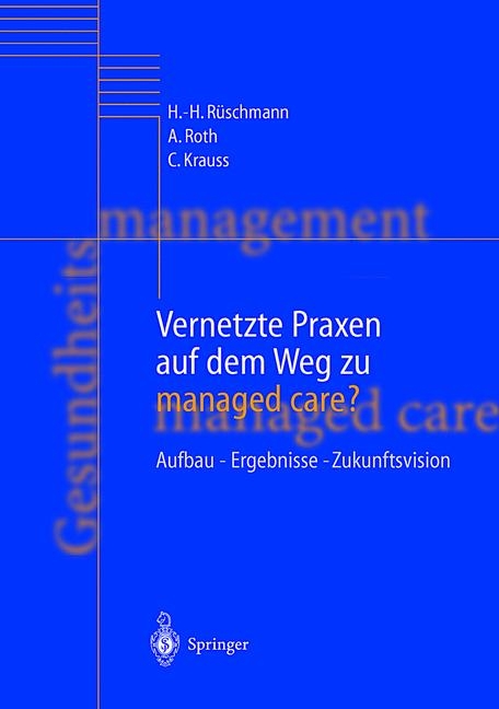 Vernetzte Praxen auf dem Weg zu managed care? - H. H. Rüschmann, A. Roth, C. Krauss