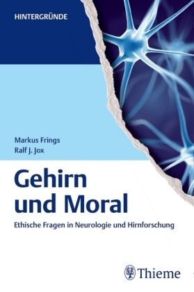 Gehirn und Moral - Markus Frings, Ralf J. Jox