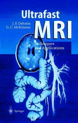 Ultrafast MRI - Jörg F. Debatin, Graeme C. McKinnon