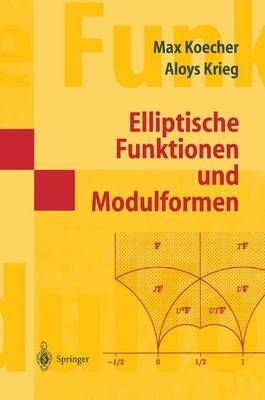 Elliptische Funktionen und Modulformen - Max Koecher, Aloys Krieg