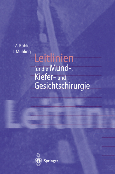 Leitlinien für die Mund-, Kiefer- und Gesichtschirurgie - Alexander Kübler, Joachim Mühling