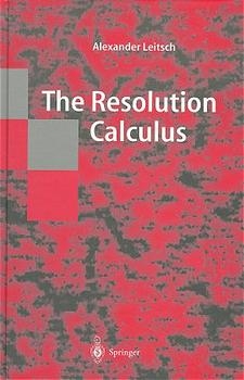 The Resolution Calculus - Alexander Leitsch