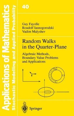 Random Walks in the Quarter-Plane - Guy Fayolle, Roudolf Iasnogorodski, Vadim Malyshev