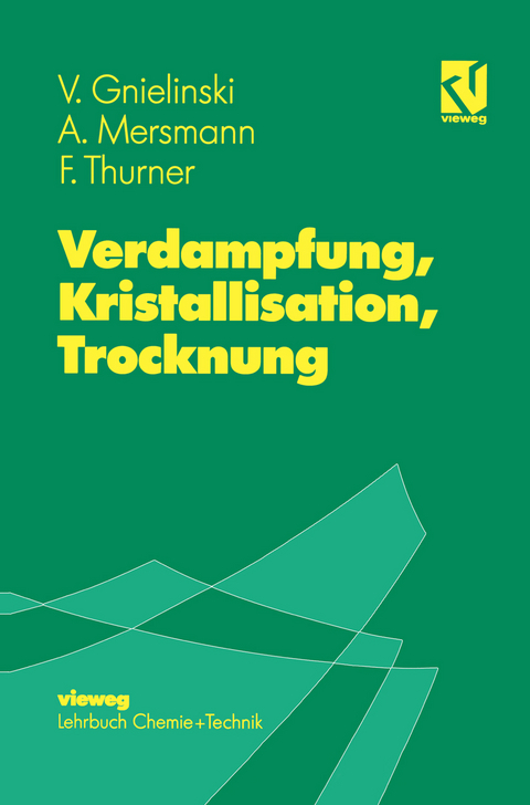 Verdampfung, Kristallisation, Trocknung - Volker Gnielinski, Alfons Mersmann, Franz Thurner