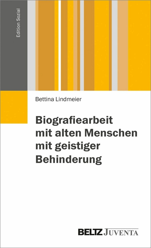 Biographiearbeit mit behinderten Menschen im Alter -  Bettina Lindmeier,  Lisa Oermann