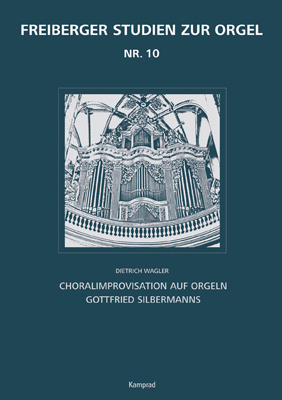 Freiberger Studien zur Orgel / Freiberger Studien zur Orgel 10 - Dietrich Wagler