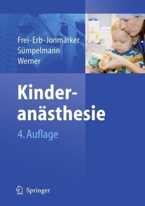 Kinderanästhesie - Franz J. Frei, Thomas Erb, Christer Jonmarker, Robert Sümpelmann, Olof Werner