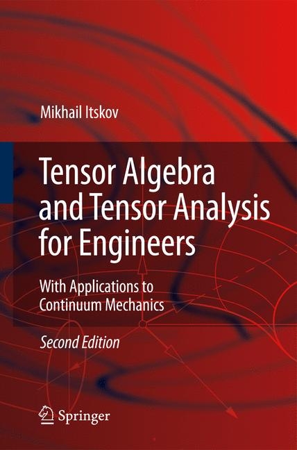 Tensor Algebra and Tensor Analysis for Engineers - Mikhail Itskov