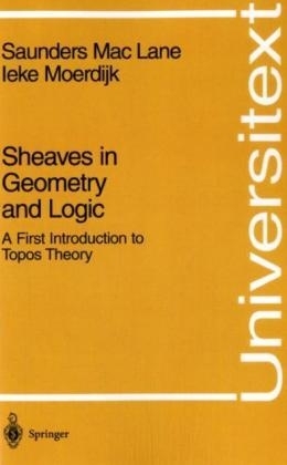 Sheaves in Geometry and Logic - Saunders MacLane, Ieke Moerdijk