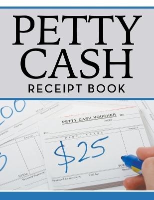 Petty Cash Receipt Book -  Speedy Publishing LLC