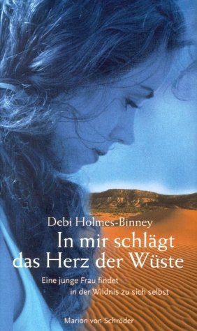 In mir schlägt das Herz der Wüste - Debi Holmes-Binney