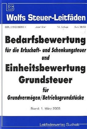 Bedarfsbewertung für die Erbschaft- und Schenkungsteuer und Einheitsbewertung Grundsteuer für Grundvermögen /Betriebsgrundstücke - Josef Glier