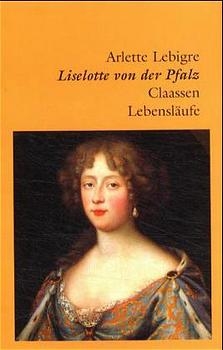 Liselotte von der Pfalz - Arlette Lebigre