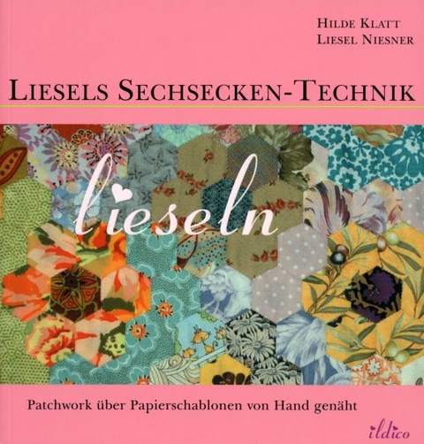 Liesels Sechsecken-Technik - Hilde Klatt, Liesel Niesner