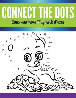 Connect The Dots Game and Word Play With Mazes -  Speedy Publishing LLC