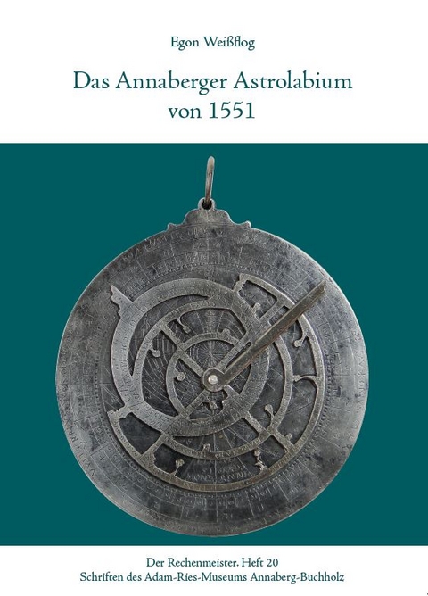 Das Annaberger Astrolabium von 1551 - Egon Weißflog