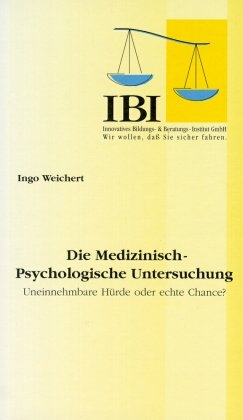 Die Medizinisch-Psychologische Untersuchung - Ingo Weichert