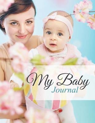 My Baby Journal -  Speedy Publishing LLC