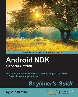 Android NDK: Beginner's Guide - - Sylvain Ratabouil