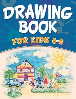 Drawing Book For Kids 6-8 -  Speedy Publishing LLC