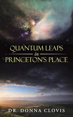 Quantum Leaps in Princeton's Place - Dr Donna Clovis