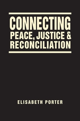 Connecting Peace, Justice, and Reconciliation - Elisabeth Porter