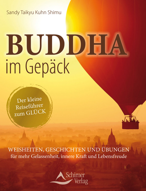 Buddha im Gepäck - Der kleine Reiseführer zum Glück - Sandy Taikyu Kuhn Shimu