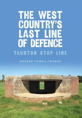 West Country's Last Line of Defence -  Andrew Powell-Thomas