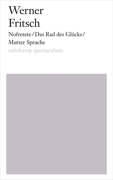 Nofretete/Das Rad des Glücks/Mutter Sprache - Werner Fritsch