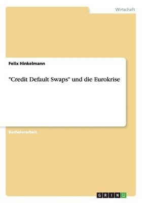 "Credit Default Swaps" und die Eurokrise - Felix Hinkelmann