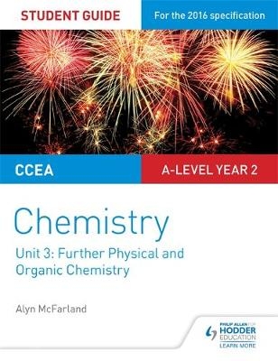 CCEA A2 Unit 1 Chemistry Student Guide: Further Physical and Organic Chemistry -  Alyn G. McFarland