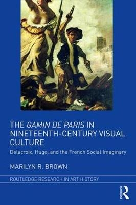 Gamin de Paris in Nineteenth-Century Visual Culture -  Marilyn R. Brown