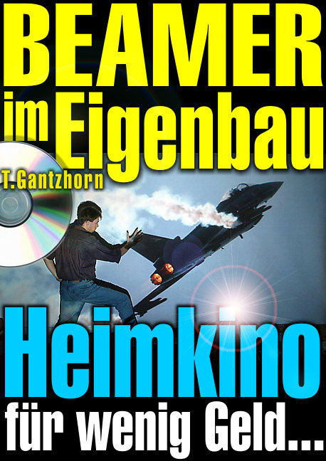 Beamer im Eigenbau - Heimkino für wenig Geld - Thomas Gantzhorn