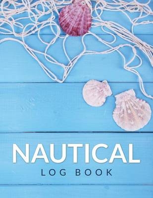Nautical Log Book -  Speedy Publishing LLC