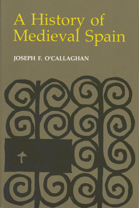 History of Medieval Spain -  Joseph F. O'Callaghan