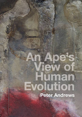An Ape's View of Human Evolution - Peter Andrews