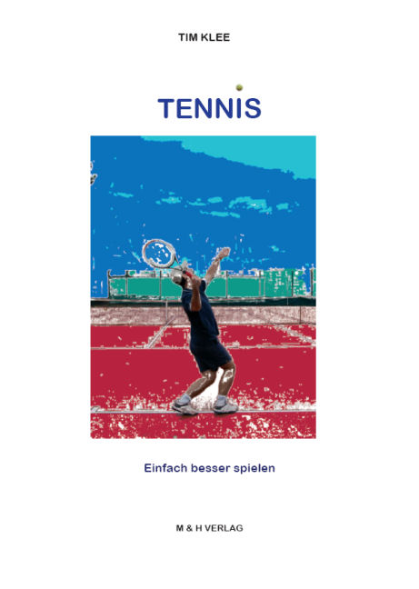 Tennis - Einfach besser spielen - Tim Klee