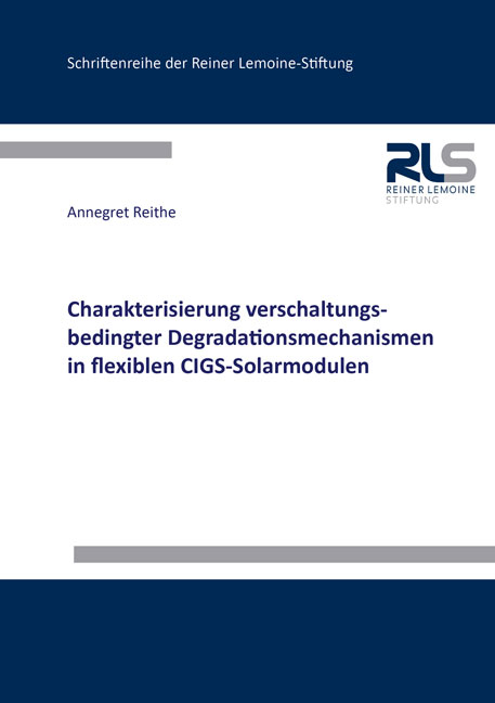 Charakterisierung verschaltungsbedingter Degradationsmechanismen in flexiblen CIGS-Solarmodulen - Annegret Reithe