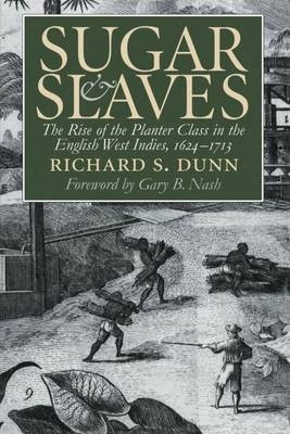 Sugar and Slaves - Richard S. Dunn