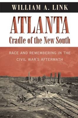 Atlanta, Cradle of the New South - William A. Link