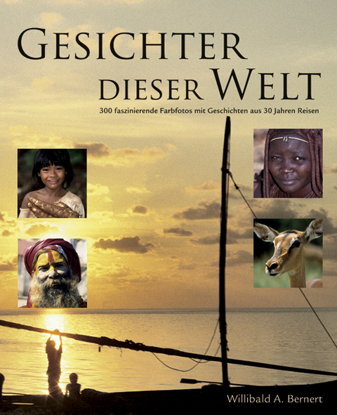 Gesichter dieser Welt - Willibald A Bernert