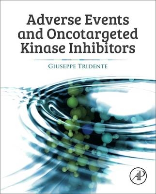 Adverse Events and Oncotargeted Kinase Inhibitors -  Giuseppe Tridente