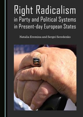 Right Radicalism in Party and Political Systems in Present-day European States - Natalia Eremina, Sergei Seredenko