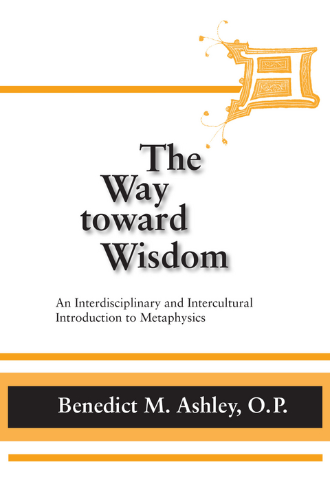 Way Toward Wisdom, The - Benedict M. Ashley